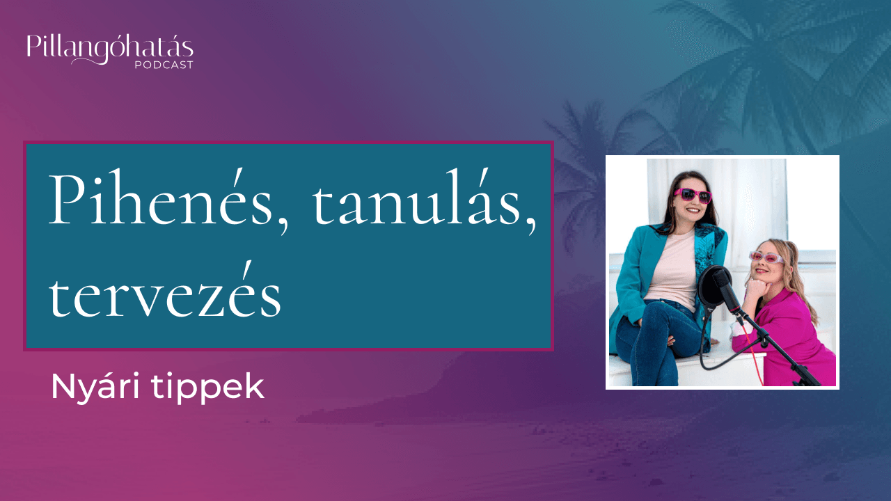 Pihenés, tanulás, tervezés – Nyári tippek